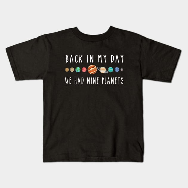 We had nine planets Kids T-Shirt by NinthStreetShirts